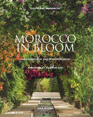 pietromarchi giuppi; cox m. (curatore) - morocco in bloom. ediz. illustrata