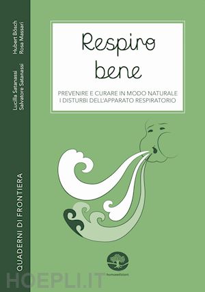 bösch hubert; satanassi lucilla; satanassi salvatore - respiro bene. prevenire e curare in modo naturale i disturbi dell'apparato respiratorio. con video