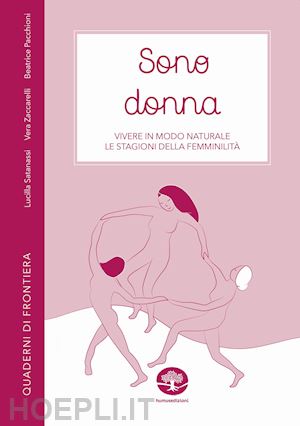 satanassi lucilla; zaccarelli vera; pacchioni beatrice - sono donna. vivere in modo naturale le stagioni della femminilità