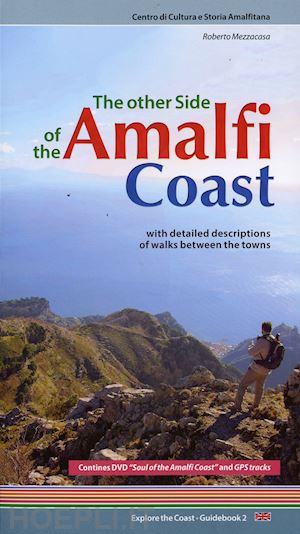 mezzacasa roberto - the other side of the amalfi coast. with detailed descriptions of walks between the towns. con dvd