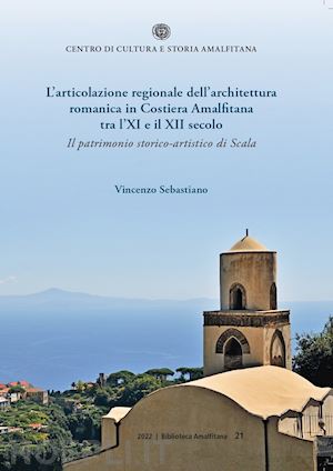 sebastiano vincenzo - l'articolazione regionale dell'architettura romanica in costiera amalfitana tra