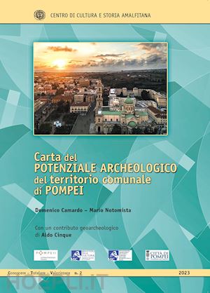 camardo domenico; notomista mario; cinque aldo - carta del potenziale archeologico del territorio comunale di pompei. con 4 mappe