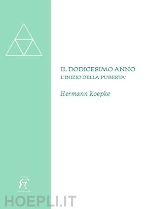 koepke hermann - il dodicesimo anno. l'inizio della puberta'