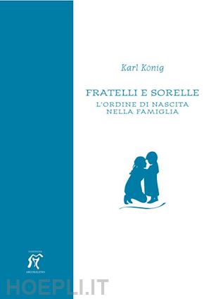 konig karl - fratelli e sorelle. l'ordine di nascita nella famiglia