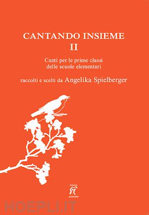 spielberger a.(curatore) - cantando insieme. canti per le prime classi delle scuole elementari. vol. 2