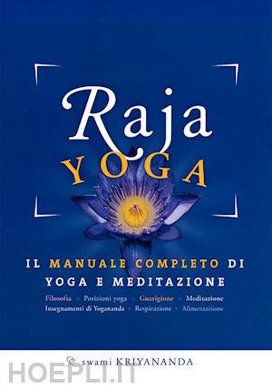 kriyananda swami - raja yoga - il manuale completo di yoga e meditazione
