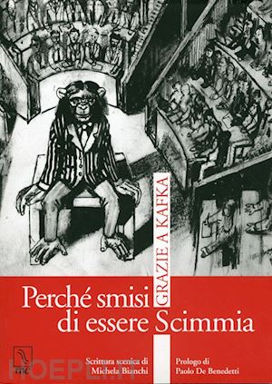 bianchi michela - perche' smisi di essere scimmia grazie a kafka