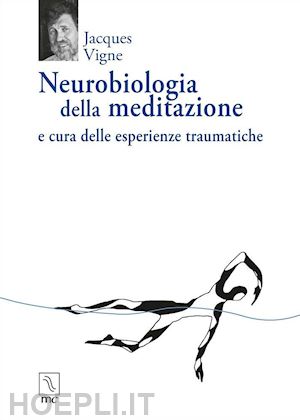 vigne jacques - neurobiologia della meditazione