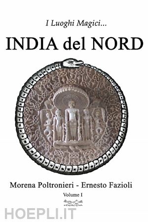 poltronieri morena-fazioli ernesto - i luoghi magici dell'india del nord - vol.1