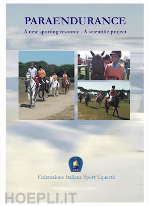 federazione italiana sport equestri (curatore) - paraendurance. a new sporting resource. a scientific project. ediz. multilingue