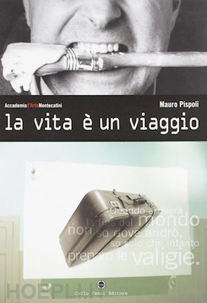 pispoli mauro - la vita è un viaggio. ediz. illustrata