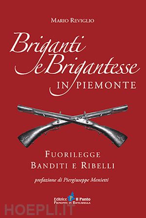 reviglio mario - briganti e brigantesse in piemonte