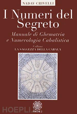 crivelli nadav eliahu - i numeri del segreto. manuale di ghematria e numerologia cabalistica