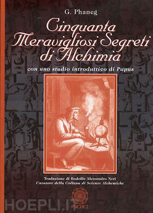 phaneg g.; papus; meri rodolfo a. (curatore) - cinquanta meravigliosi segreti di alchimia