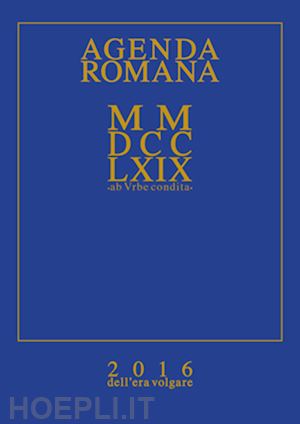 aa.vv. - agenda romana mmdcclxix ab urbe condita 2016