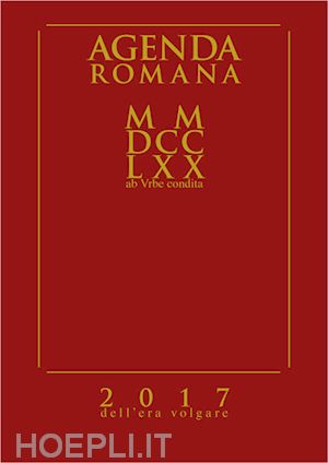 aa.vv. - agenda romana mmdcclxx ab urbe condita - 2017 dell'era volgare