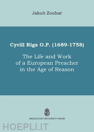zouhar jakub - cyrill riga (1689-1758). the life and work of a european preacher in the age of reason