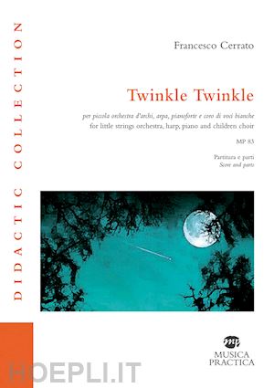 cerrato francesco - twinkle twinkle per piccola orchestra d'archi, arpa, pianoforte e coro di voci bianche . ediz. italiana e inglese (spartito)