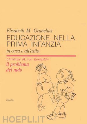 grunelius elisabeth - educazione nella prima infanzia. in casa e all'asilo