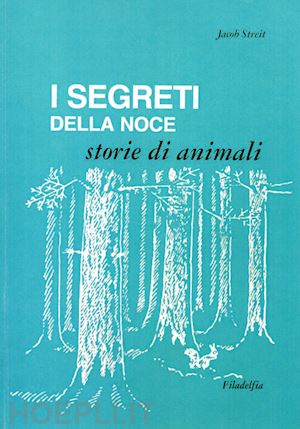 streit jakob - i segreti della noce. storie di animali