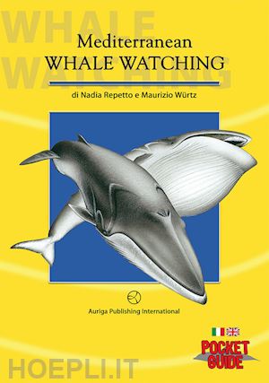 wurtz maurizio; repetto nadia - mediterranean whale watching. pocket guide. ediz. bilingue