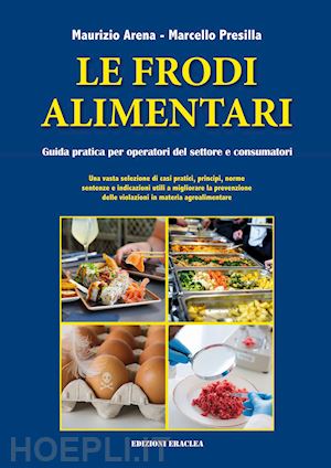 arena maurizio; presilla marcello - le frodi alimentari