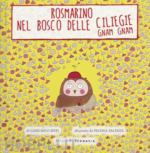 biffi giancarlo - rosmarino e il bosco delle ciliegie gnam gnam. ediz. illustrata