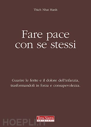 Fare Pace Con Se Stessi - Nhat Hanh Thich  Libro Terra Nuova Edizioni  11/2011 