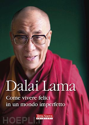 dalai lama; jacobs alan (curatore) - dalai lama. come vivere felici in un mondo imperfetto