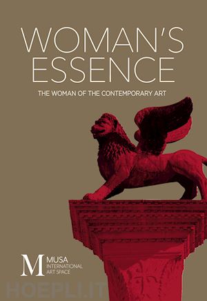 di trapani l. f.(curatore); gryniuk n.(curatore) - woman's essence. the woman of the contemporary art. ediz. illustrata. vol. 3