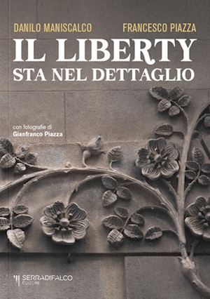 maniscalco danilo; piazza francesco - il liberty sta nel dettaglio