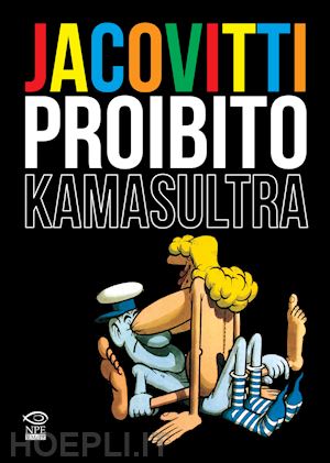 jacovitti benito - jacovitti proibito. kamasultra