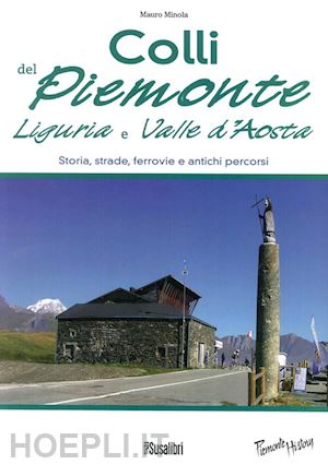 minola mauro - colli del piemonte, liguria e valle d'aosta. storia, strade, ferrovie e antichi