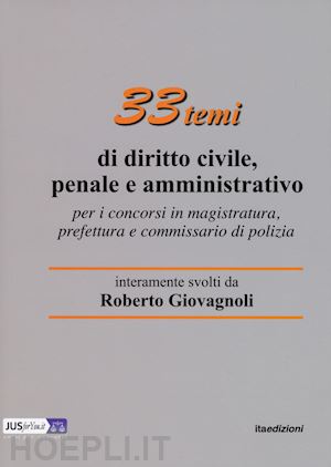 giovagnoli roberto - 33 temi di diritto civile, penale e amministrativo per i concorsi in magistratur