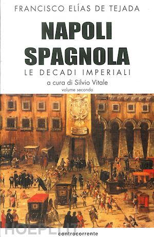 elias de_tejada francisco - napoli spagnola. le decadi imperiali (1503-1554)