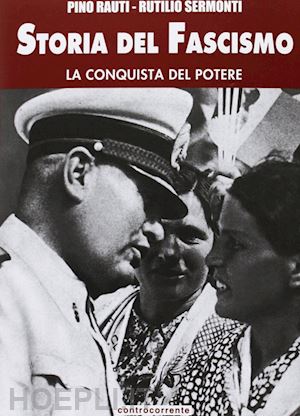 rauti pino; sermonti rutilio - storia del fascismo. la conquista del potere