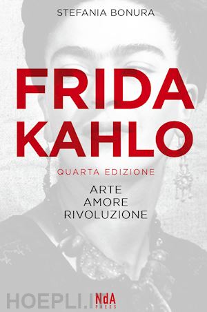 bonura stefania - frida kahlo. arte, amore, rivoluzione
