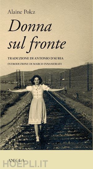 polcz alaine; szilagyi m. (curatore) - donna sul fronte