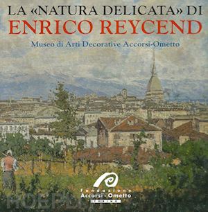 marini giuseppe luigi - la «natura delicata» di enrico reycend