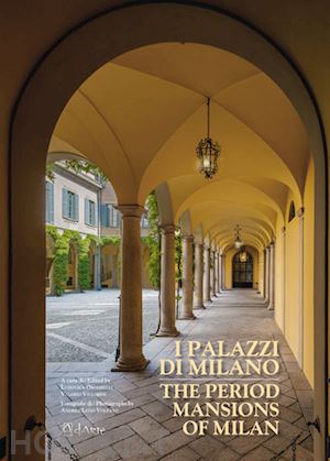 orombelli l. (curatore); villoresi v. (curatore); volpato a. l. (curatore) - i palazzi di milano-the period mansions of milan