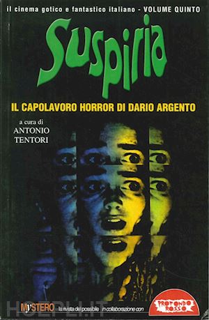 tentori a. (curatore) - suspiria. il capolavoro horror di dario argento