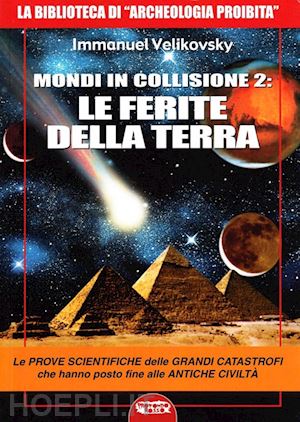 velikovsky immanuel - mondi in collisione 2: le ferite della terra