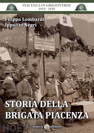 lombardi filippo; negri ippolito - storia della brigata piacenza