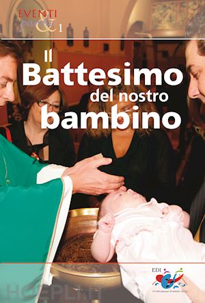 clemente a.(curatore); d'assisi v.(curatore); piccinno g.(curatore) - il battesimo del nostro bambino