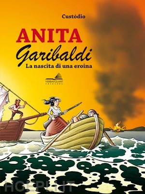 custodio - anita garibaldi. la nascita di un'eroina