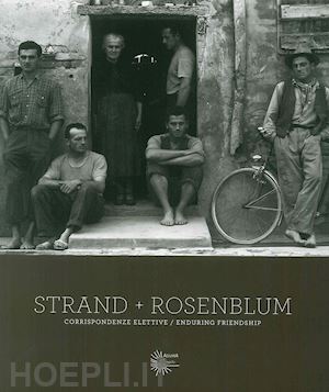 strand paul; rosenblum walter; vigana* e. (curatore) - strand, rosenblum. corrispondenze/enduring friendship