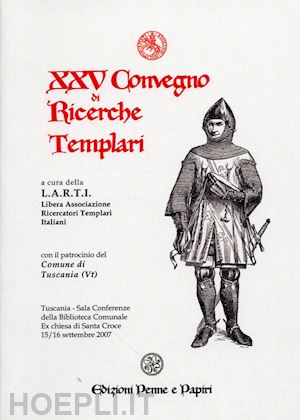 libera associazione ricercatori templari italiani (curatore) - atti del xxv convegno di ricerche templari