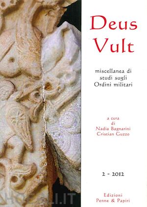 bagnarini n.(curatore); guzzo c.(curatore) - deus vult. miscellanea di studi sugli ordini militari (2012). vol. 2