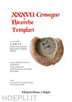libera associazione ricercatori templari italiani(curatore) - atti del xxxvii convegno di ricerche templari