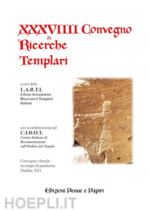 libera associazione ricercatori templari italiani(curatore) - atti del xxxviiii convegno di ricerche templari